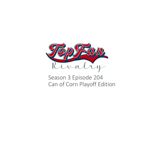 Season 3 Episode 204: Can of Corn Playoff Edition by Unknown