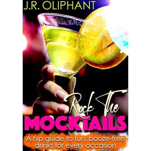 ROCK THE MOCKTAILS by J.R. Oliphant