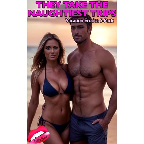 They Take The Naughtiest Trips by Catey Redd