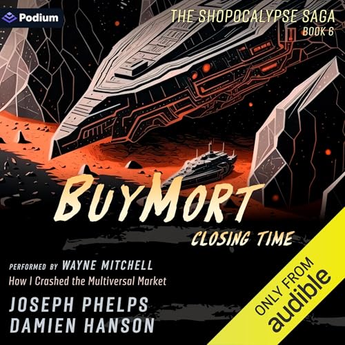 BuyMort: Closing Time: How I Crashed the Multiversal Market
