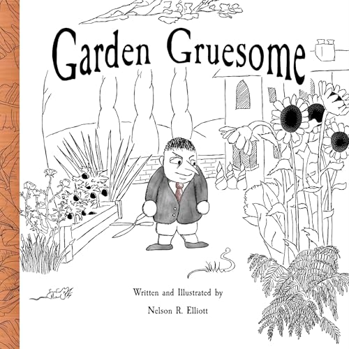 Garden Gruesome by Nelson Elliott