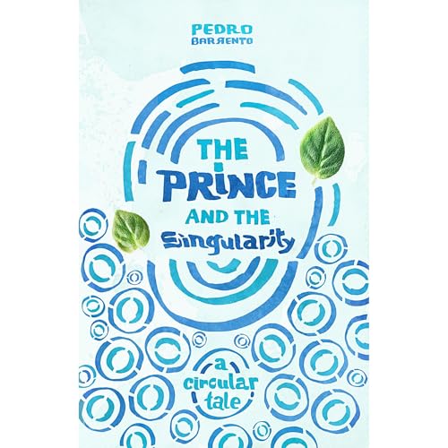The Prince and the Singularity - A Circular Tale by Pedro Barrento