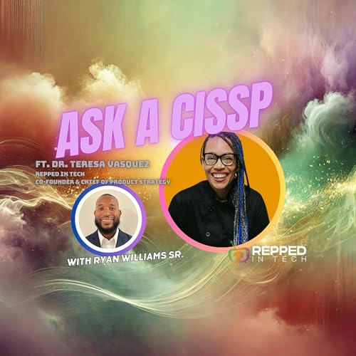 Ask A CISSP ft. Dr. Teresa Vasquez On Overcoming Barriers In Tech, Mental Health, & Building Legacy by Unknown