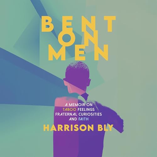 Bent on Men by Harrison Bly
