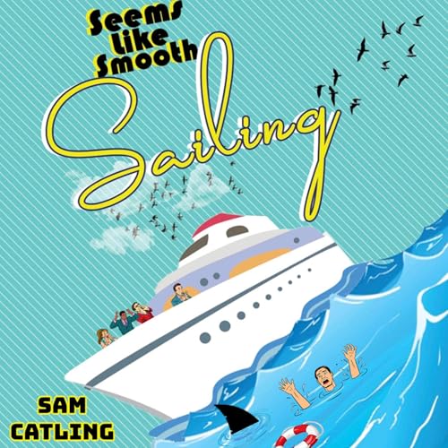 Seems Like Smooth Sailing by Sam Catling