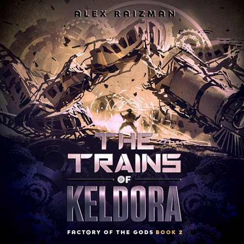 Trains of Keldora: An Automation Crafting LitRPG Adventure