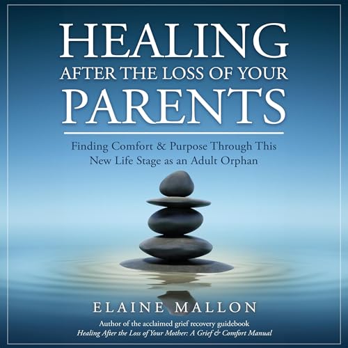 Healing After the Loss of Your Parents