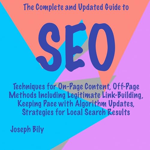 The Complete and Updated Guide to SEO