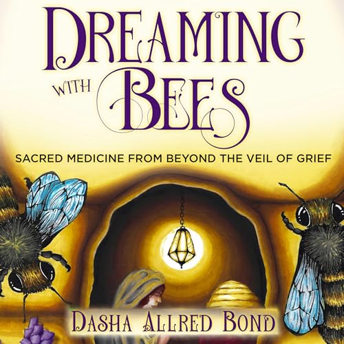 Dreaming with Bees by Dasha Bond