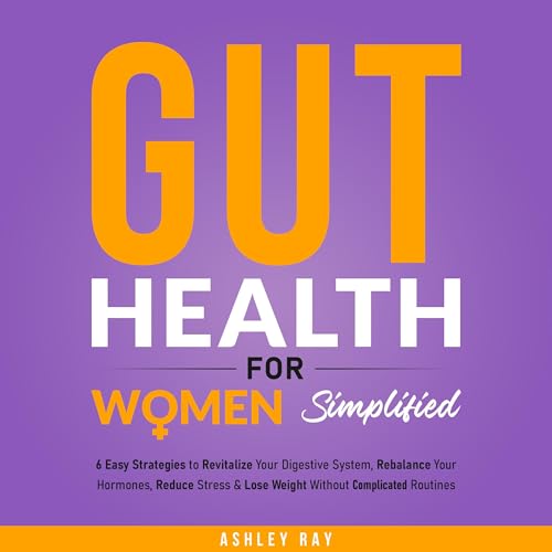 Gut Health for Women Simplified by Ashley Ray