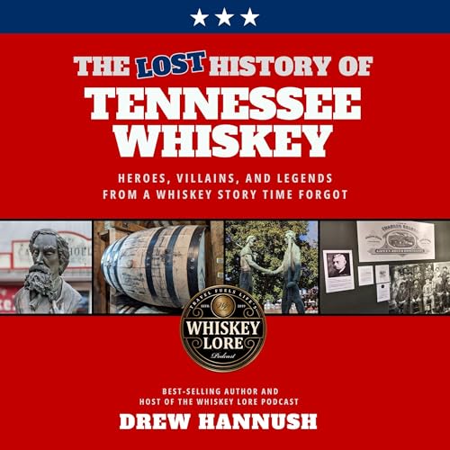The Lost History of Tennessee Whiskey