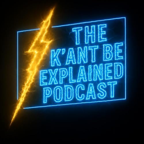 The K’ant Be Explained Podcast by Anthony “K’ant” Walker