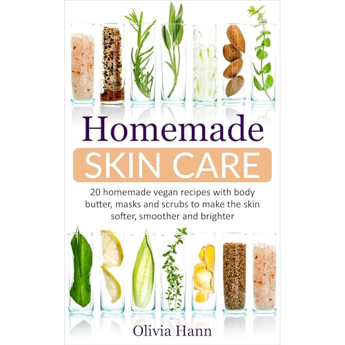 Homemade Skin Care by Olivia Hann
