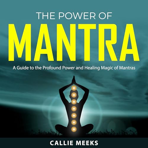 The Power of Mantra by Callie Meeks