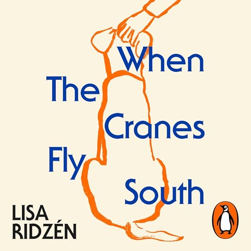 When the Cranes Fly South by Lisa Ridzén