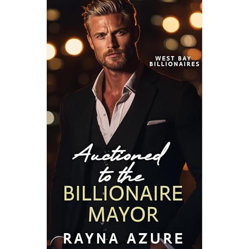 Auctioned to the Billionaire Mayor by Rayna Azure