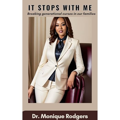 It Stops With Me by Dr. Monique Rodgers