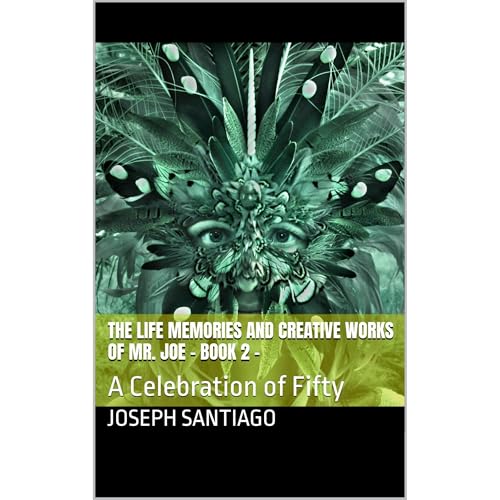 The Life Memories and Creative Works of Mr. Joe – Book 2 –