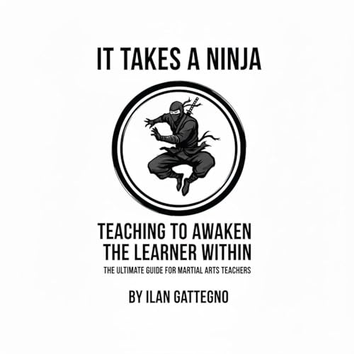 It Takes A Ninja: Teaching to Awaken the Learner Within