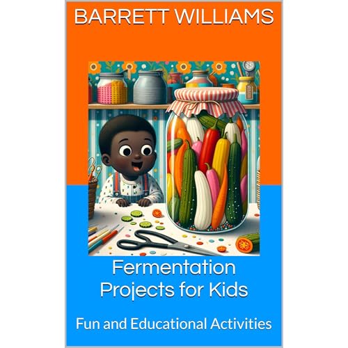 Fermentation Projects for Kids by Barrett Williams