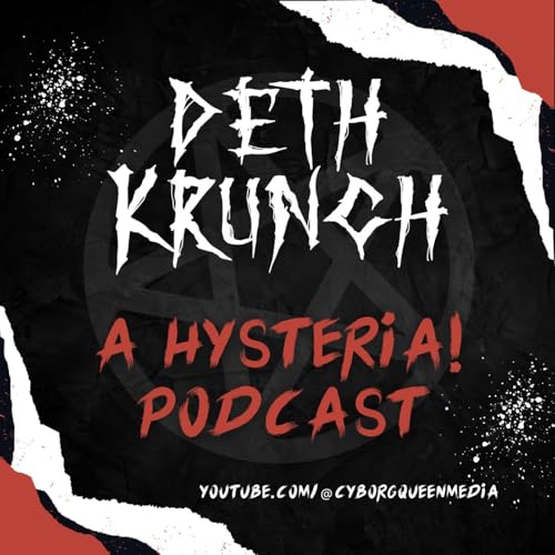 Deth Krunch: A Hysteria! Podcast