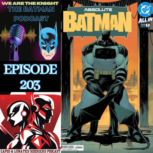 We Are The Knight Ep #203: The Penguin Episode 3 & Absolute Batman #1 by Unknown