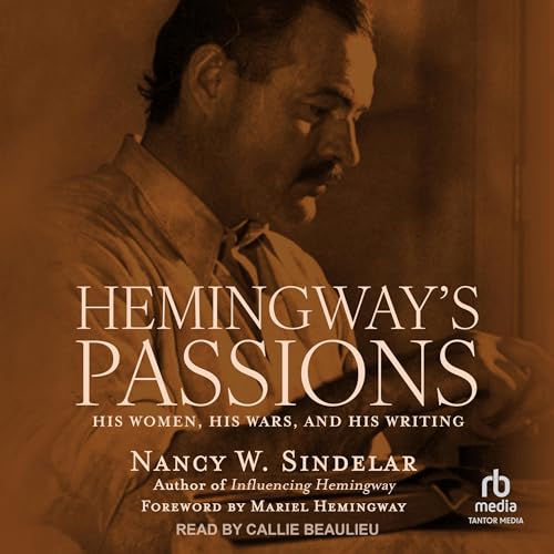 Hemingway's Passions by Nancy W. Sindelar