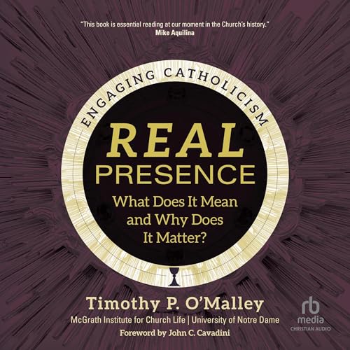 Real Presence by Timothy P. O'Malley