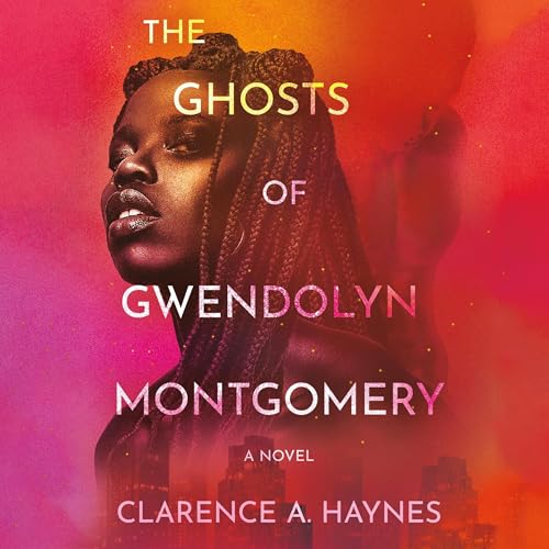 The Ghosts of Gwendolyn Montgomery by Clarence A. Haynes