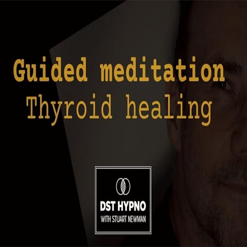 Guided Meditation for Thyroid Healing by Stuart Newman
