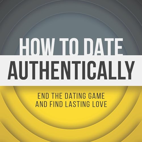 How to Date Authentically