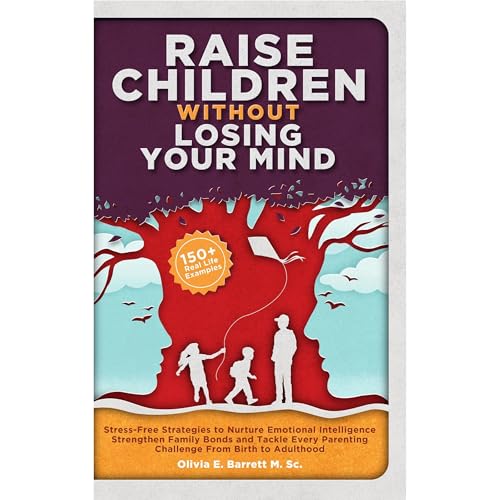 Raise Children Without Losing Your Mind