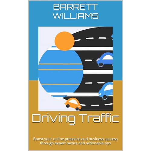 Driving Traffic by Barrett Williams