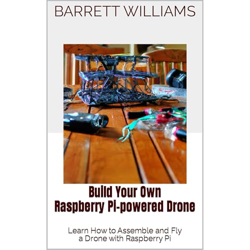 Build Your Own Raspberry Pi-powered Drone by Barrett Williams