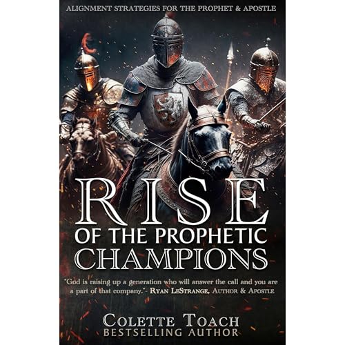 Rise of the Prophetic Champions by Colette Toach