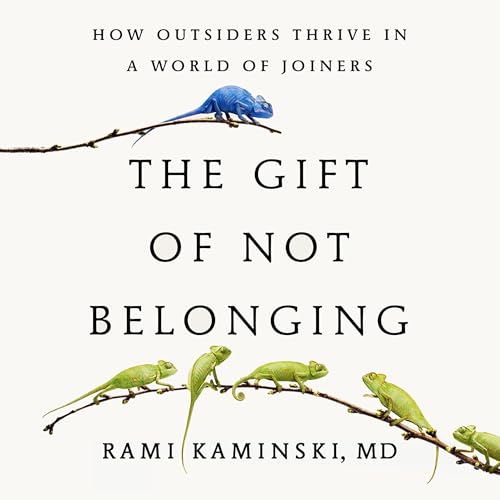 The Gift of Not Belonging