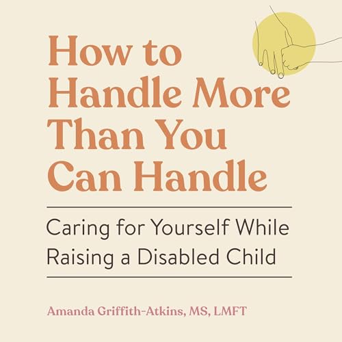 How to Handle More Than You Can Handle by Amanda Griffith-Atkins