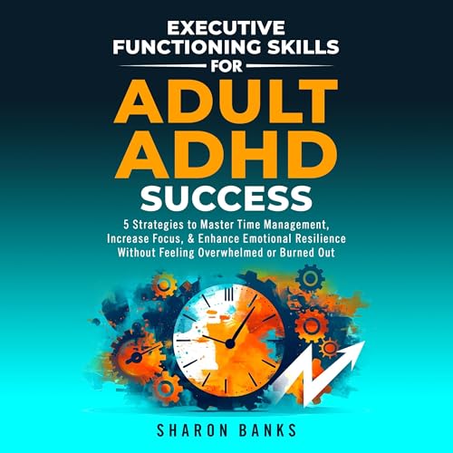 Executive Functioning Skills for Adult ADHD Success