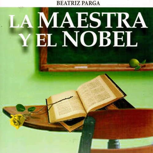 La maestra y el Nobel Gabriel García Márquez by Beatriz Parga