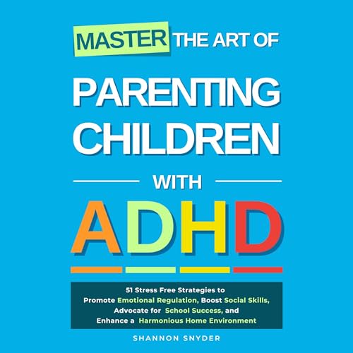 Master the Art of Parenting Children with ADHD