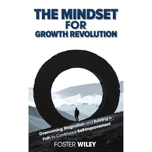 The Mindset For Growth Revolution by Foster Wiley