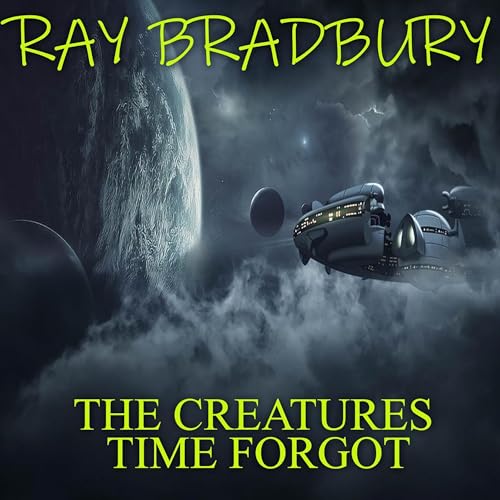 The Creatures Time Forgot by Ray Bradbury