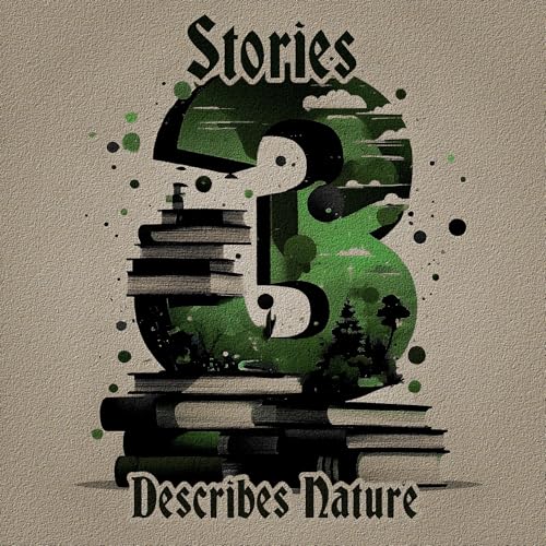 3 Stories - Describes Nature