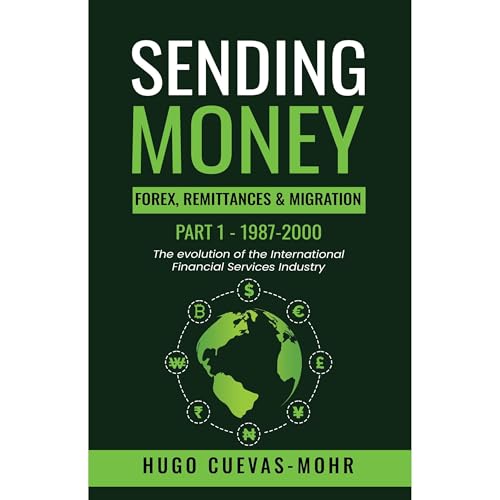 Sending Money: Forex, Remittances, Migration and The Fintech Revolution