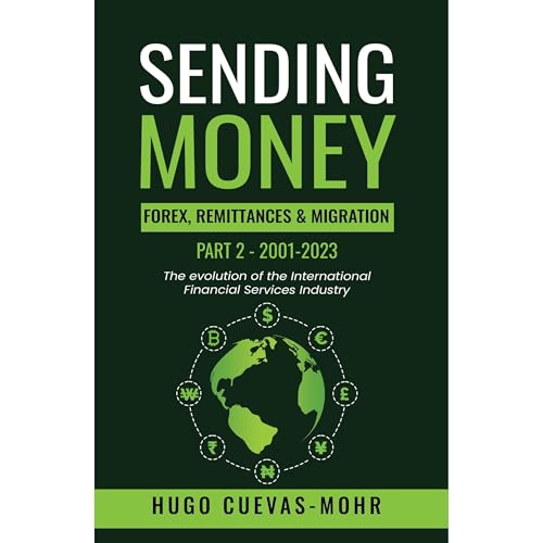 Sending Money: Forex, Remittances, Migration and The Fintech Revolution - Part 2