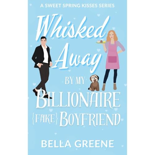 Whisked Away By My Billionaire Fake Boyfriend