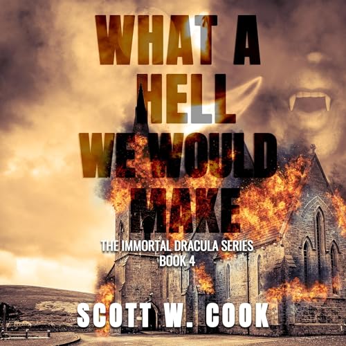 What a Hell We Would Make by Scott Cook