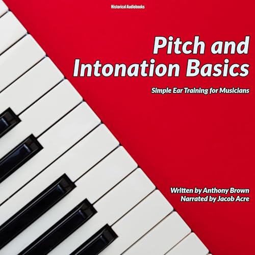 Pitch and Intonation Basics by Anthony Brown