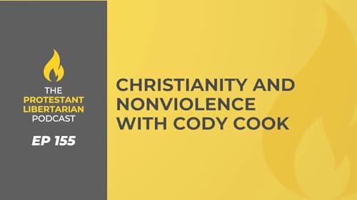 Christianity and Nonviolence (Protestant Libertarian Podcast) by Unknown