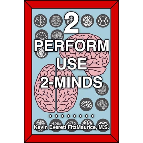 2 Perform Use 2-Minds by Kevin FitzMaurice